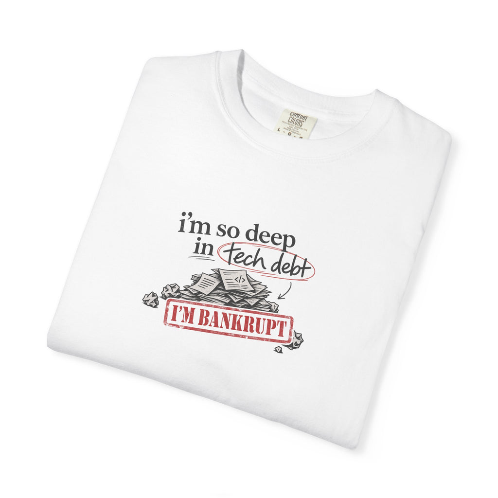i’m so deep in tech debt shirt
