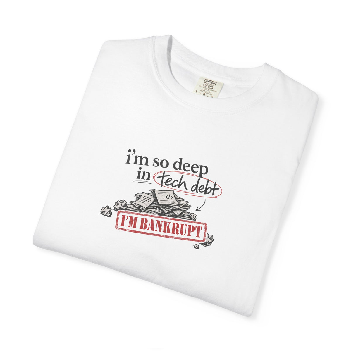 i’m so deep in tech debt shirt