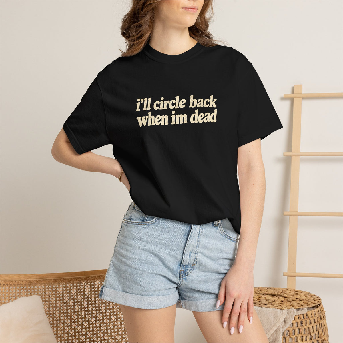 i'll circle back when im dead shirt