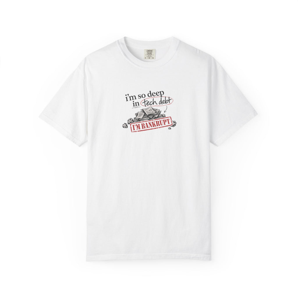 i’m so deep in tech debt shirt