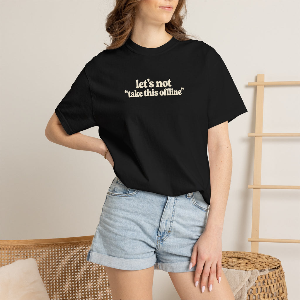 let’s not take this offline shirt