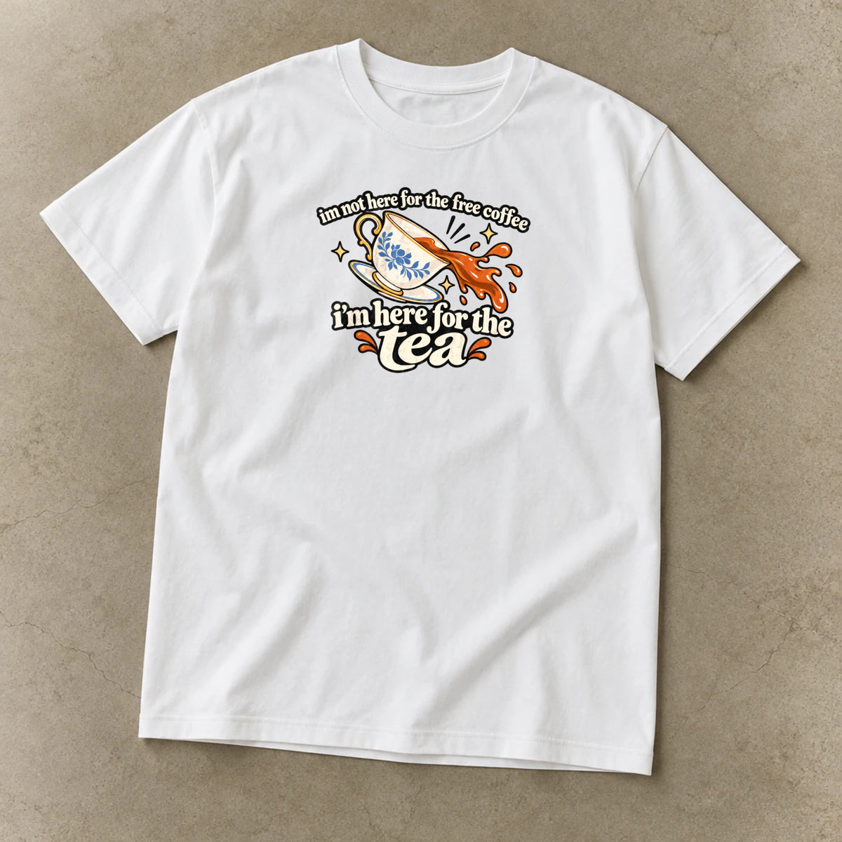 Here for the Tea T-Shirt, garment-dyed unisex tee laid flat